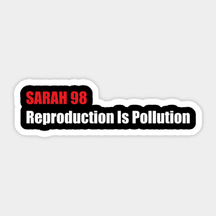 SHELLEY - REPRODUCTION IS POLLUTION Sticker